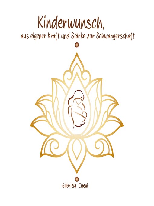 Title details for Kinderwunsch--aus eigener Kraft und Stärke zur Schwangerschaft by Gabriela Cueni - Available